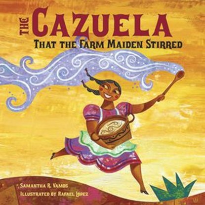 The Cazuela That the Farm Maiden Stirred, Samantha R. Vamos - Ebook - 9781607345312