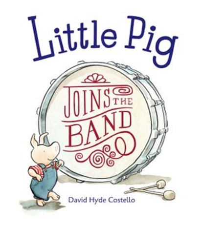 Little Pig Joins the Band, David Hyde Costello - Ebook - 9781607345657