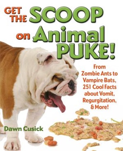 Get the Scoop on Animal Puke!, Dawn Cusick - Ebook - 9781607345718