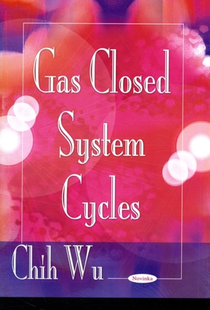 Gas Closed System Cycles, Chih Wu - Paperback - 9781607410584