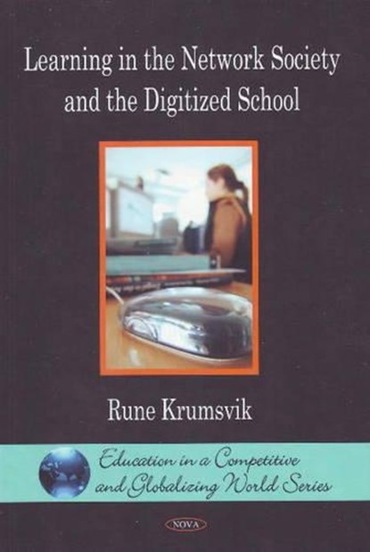 Learning in the Network Society & the Digitized School, KRUMSVIK,  Rune - Gebonden - 9781607411727