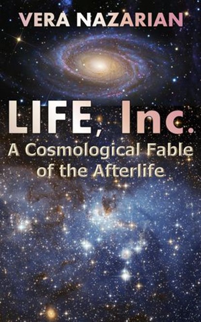 LIFE, Inc.: A Cosmological Fable of the Afterlife, Vera Nazarian - Ebook - 9781607621461