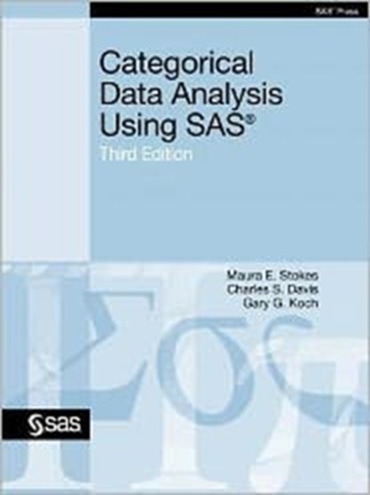 Categorical Data Analysis Using SAS, Third Edition, Maura E. Stokes ; Charles S. Davis S ; Gary G. Koch - Paperback - 9781607646648