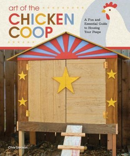 Art of the Chicken Coop, Chris Gleason - Ebook - 9781607650584