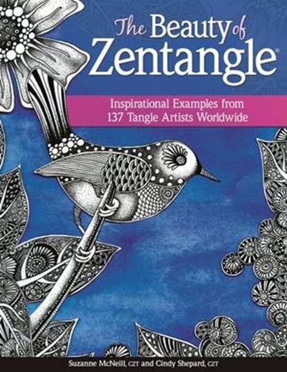 The Beauty of Zentangle, Suzanne McNeill CZT ; Cindy Shepard CZT - Ebook - 9781607650942