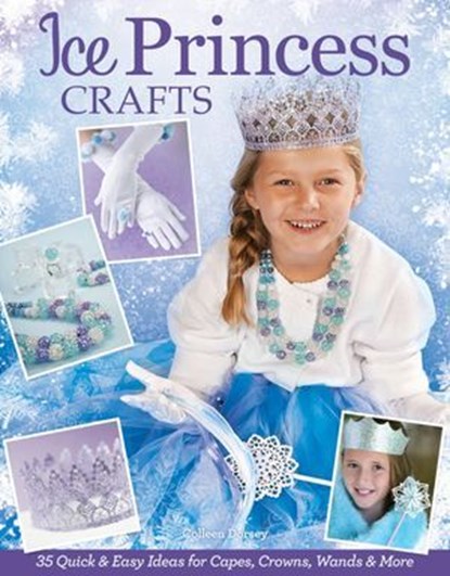 Ice Princess Crafts, Colleen Dorsey - Ebook - 9781607651673