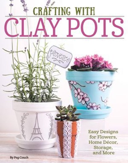 Crafting with Clay Pots, Colleen Dorsey - Ebook - 9781607653073