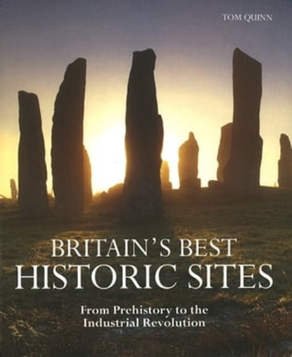 Britain's Best Historic Sites, Tom Quinn ; Andrew Midgley - Ebook - 9781607654131