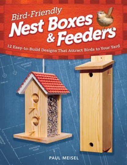 Bird-Friendly Nest Boxes & Feeders, Paul Meisel - Ebook - 9781607654254