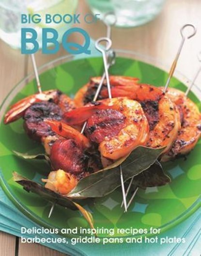 Big Book of BBQ, Pippa Cuthbert ; Lindsey Cameron ; Peter Howard ; Julie Biuso ; Penny Oliver - Ebook - 9781607654483