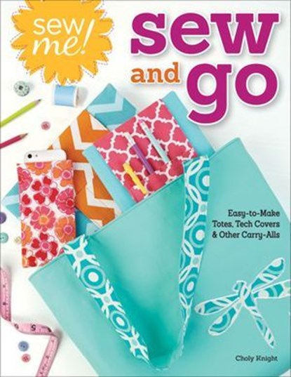 Sew Me! Sew and Go, Choly Knight - Ebook - 9781607654605