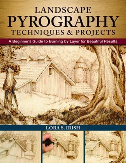 Landscape Pyrography Techniques & Projects, Lora S. Irish - Ebook - 9781607655008