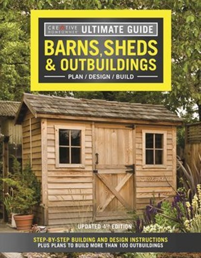 Ultimate Guide: Barns, Sheds & Outbuildings, Updated 4th Edition, Editors of Creative Homeowner - Ebook - 9781607655053