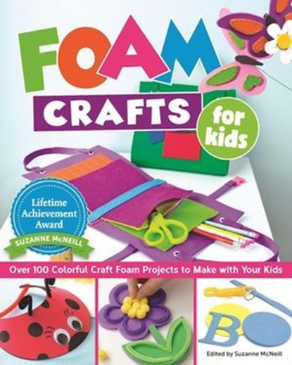 Foam Crafts for Kids, Lorine Mason ; Margaret Riley ; Andrea Gibson - Ebook - 9781607655213
