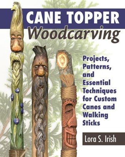 Cane Topper Woodcarving, Lora S. Irish - Ebook - 9781607655343