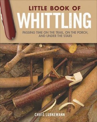 Little Book of Whittling Gift Edition, Chris Lubkemann - Ebook - 9781607655435