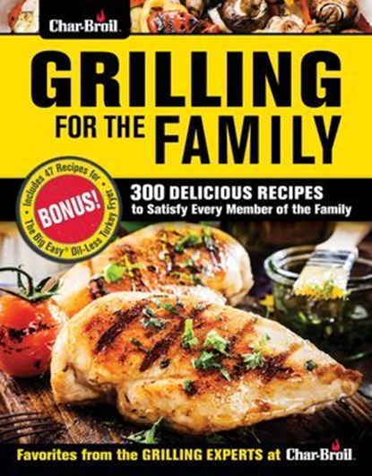 Char-Broil Grilling for the Family, Editors of Creative Homeowner - Ebook - 9781607656548