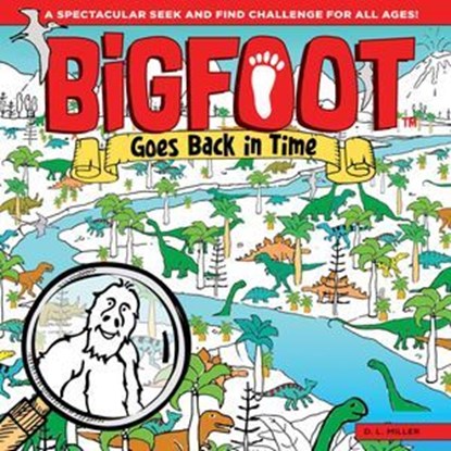 BigFoot Goes Back in Time, D. L. Miller - Ebook - 9781607656838