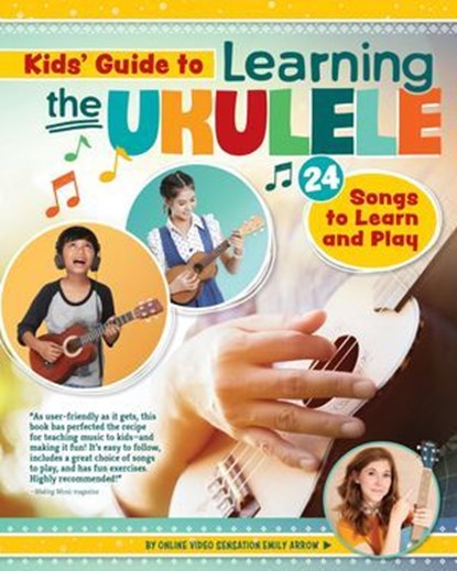 Kids Guide to Learning the Ukulele, Emily Arrow - Ebook - 9781607657965