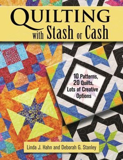 Quilting with Stash or Cash, Linda J. Hahn ; Deborah G. Stanley - Ebook - 9781607658580