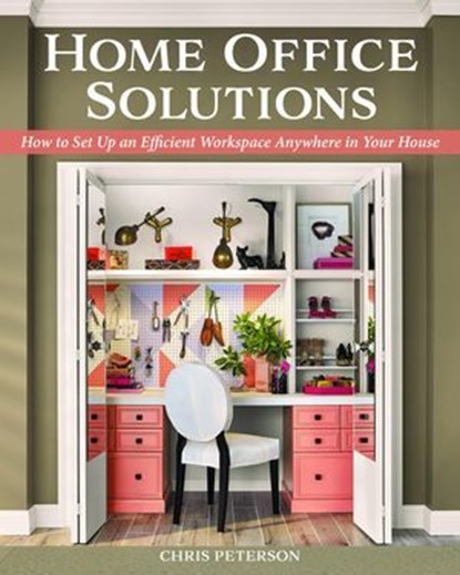 Home Office Solutions, Chris Peterson - Ebook - 9781607658610