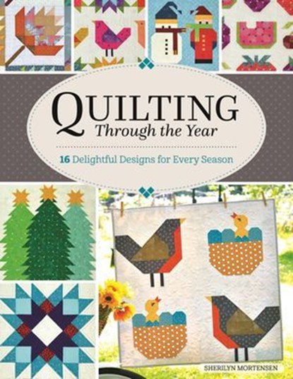 Quilting Through the Year, Sherilyn Mortensen - Ebook - 9781607658795