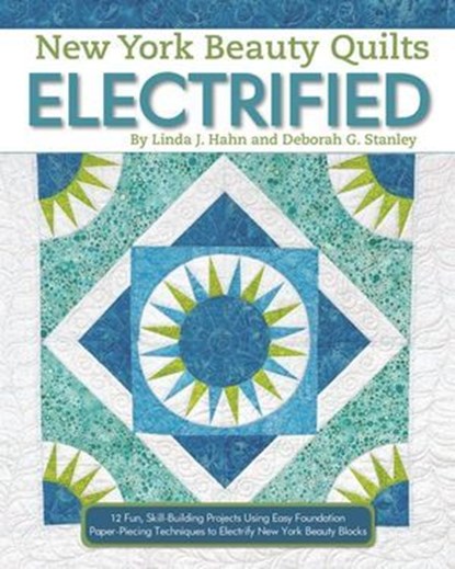 New York Beauty Quilts Electrified, Linda J. Hahn ; Deborah G. Stanley - Ebook - 9781607659495