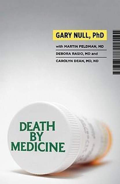 DEATH BY MEDICINE W/DVD, Gary Null ;  Martin Feldman ;  Debora Rasio - Paperback - 9781607660064
