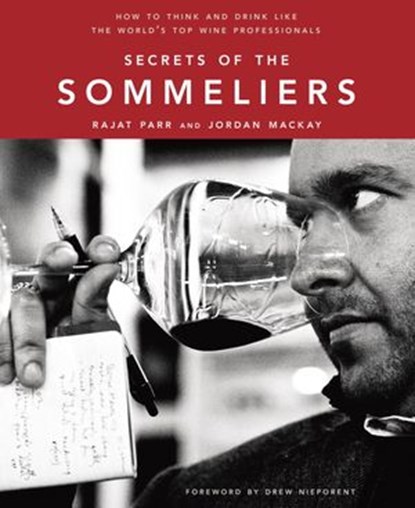 Secrets of the Sommeliers, Rajat Parr ; Jordan Mackay - Ebook - 9781607740919
