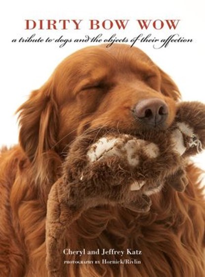 Dirty Bow Wow, Jeffrey Katz ; Cheryl Katz - Ebook - 9781607741657