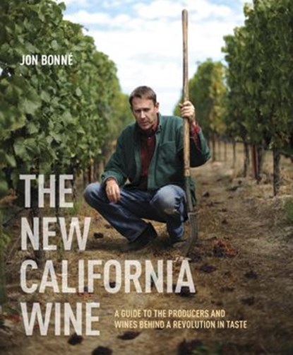 The New California Wine, Jon Bonné - Ebook - 9781607743019