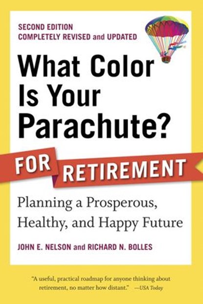 What Color Is Your Parachute? for Retirement, Second Edition, John E. Nelson ; Richard N. Bolles - Ebook - 9781607743316