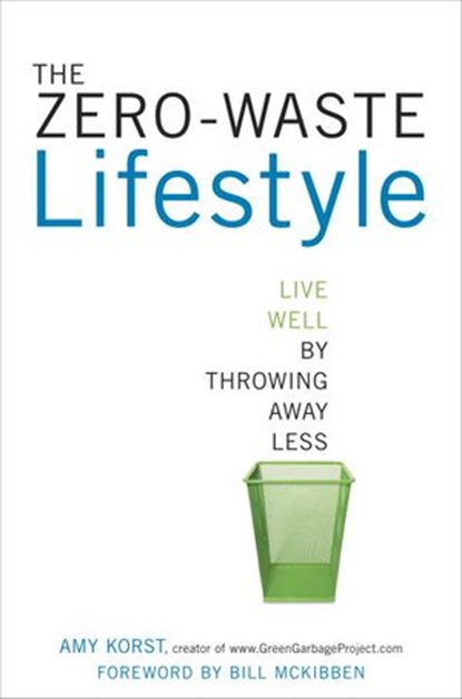 The Zero-Waste Lifestyle, Amy Korst - Ebook - 9781607743491