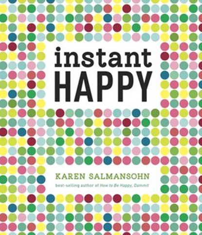 Instant Happy, Karen Salmansohn - Ebook - 9781607743699