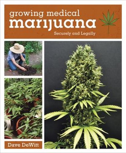 Growing Medical Marijuana, Dave DeWitt - Ebook - 9781607744290