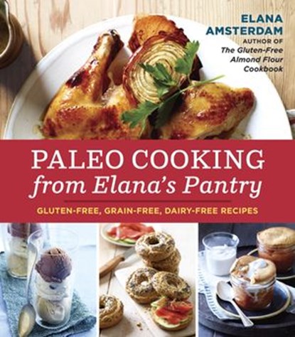 Paleo Cooking from Elana's Pantry, Elana Amsterdam - Ebook - 9781607745525