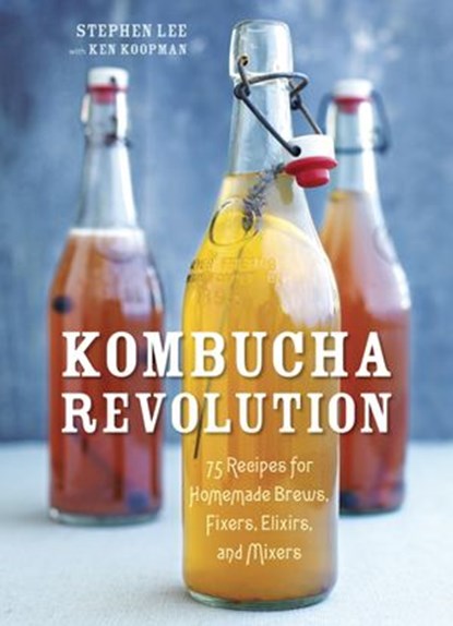 Kombucha Revolution, Stephen Lee ; Ken Koopman - Ebook - 9781607745990