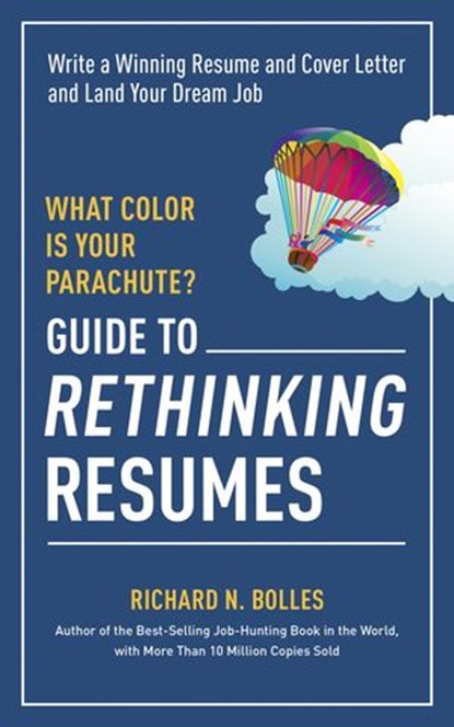 What Color Is Your Parachute? Guide to Rethinking Resumes, Richard N. Bolles - Ebook - 9781607746584