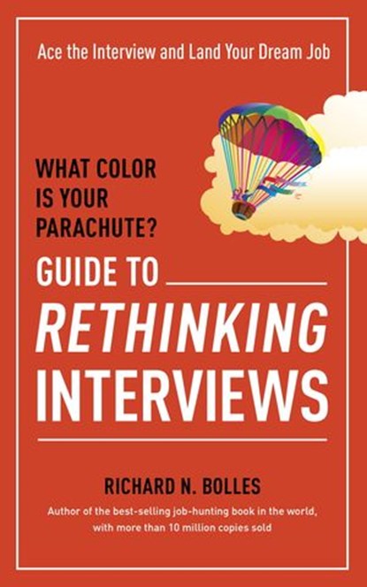 What Color Is Your Parachute? Guide to Rethinking Interviews, Richard N. Bolles - Ebook - 9781607746607