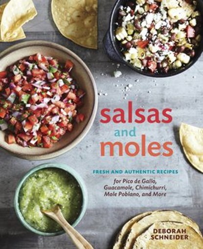 Salsas and Moles, Deborah Schneider - Ebook - 9781607746867
