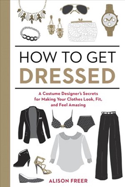 How to Get Dressed, Alison Freer - Ebook - 9781607747079