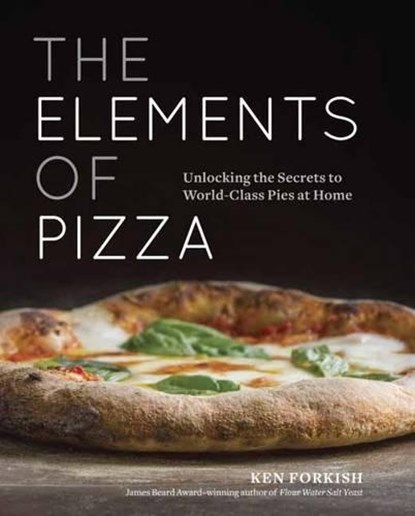 The Elements of Pizza, Ken Forkish - Gebonden Gebonden - 9781607748380