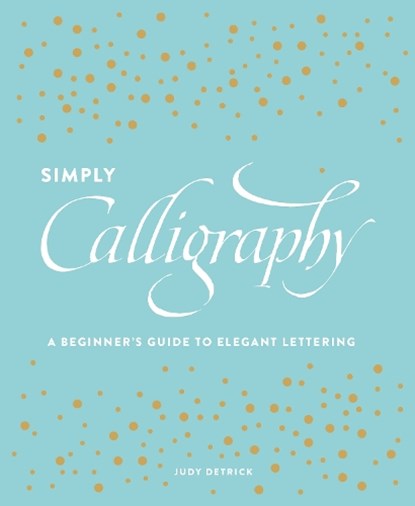 Simply Calligraphy, J Detrick - Paperback - 9781607748564