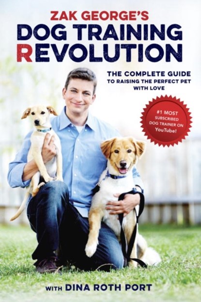 Zak George's Dog Training Revolution, Zak George ; Dina Roth Port - Paperback - 9781607748915