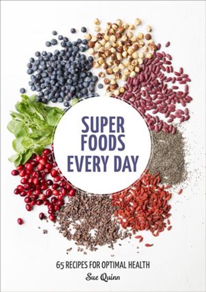 Super Foods Every Day, Sue Quinn - Ebook - 9781607749417