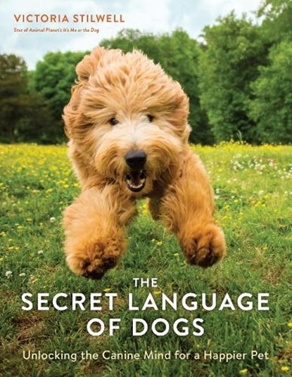 SECRET LANGUAGE OF DOGS, Victoria Stilwell - Paperback - 9781607749523