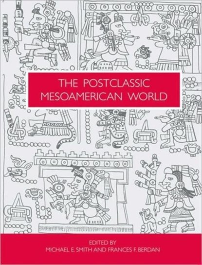 The Postclassic Mesoamerican World, Michael E Smith - Paperback - 9781607810247
