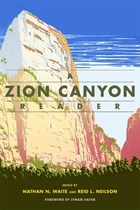 A Zion Canyon Reader | Waite, Nathan N. ; Neilson, Reid L. | 