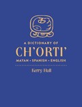 A Dictionary of Ch'orti' Mayan-Spanish-English | Hull, Kerry, PhD | 