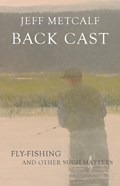 Back Cast | Jeff Metcalf | 